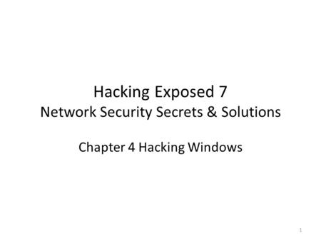 Hacking Exposed 7 Network Security Secrets & Solutions Chapter 4 Hacking Windows 1.