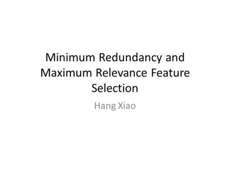 Minimum Redundancy and Maximum Relevance Feature Selection