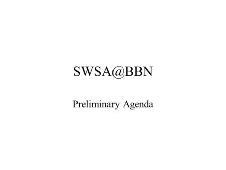 Preliminary Agenda. Agenda – August 16&17, 2004 9:00-1700 Each day: Make Progress Monday 16 August 8:30-9:00 Arrive, Coffee 9:00-10:00 Discuss.