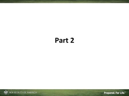 Part 2. Role of a Merit Badge Counselor Coaching: Teach required skills. Provide opportunities to practice. Provide encouragement, and also praise when.