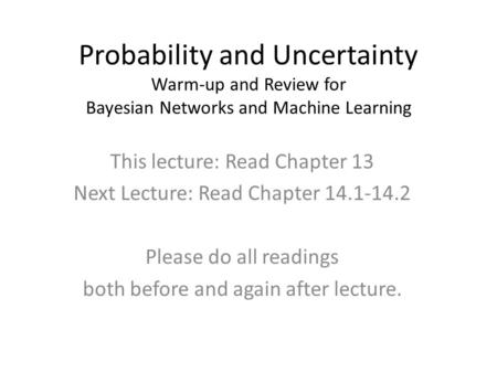 This lecture: Read Chapter 13 Next Lecture: Read Chapter