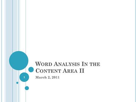 W ORD A NALYSIS I N THE C ONTENT A REA II March 2, 2011 1.