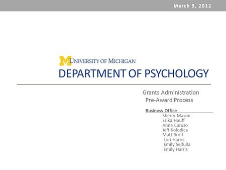 DEPARTMENT OF PSYCHOLOGY Grants Administration Pre-Award Process Business Office Sherry Mason Erika Hauff Anna Caruso Jeff Kolodica Matt Brott Lori Harris.