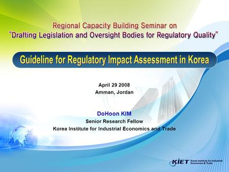 April 29 2008 Amman, Jordan DoHoon KIM Senior Research Fellow Korea Institute for Industrial Economics and Trade.