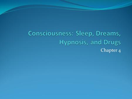 Consciousness: Sleep, Dreams, Hypnosis, and Drugs