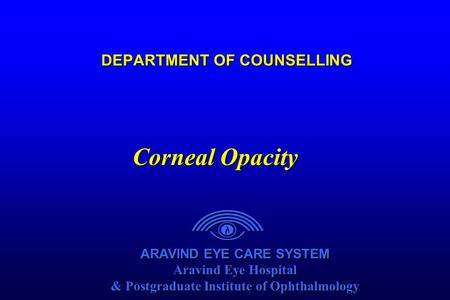 ARAVIND EYE CARE SYSTEM Aravind Eye Hospital & Postgraduate Institute of Ophthalmology ARAVIND EYE CARE SYSTEM Aravind Eye Hospital & Postgraduate Institute.