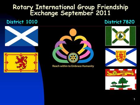 1 Rotary International Group Friendship Exchange September 2011 District 1010District 7820.