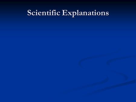 Scientific Explanations. Aristotle’s Explanations Aristotle’s example of an efficient cause Aristotle’s example of an efficient cause The father is uglyThe.