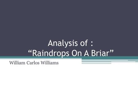 Analysis of : “Raindrops On A Briar”