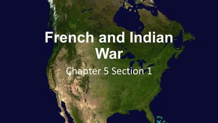 French and Indian War Chapter 5 Section 1.