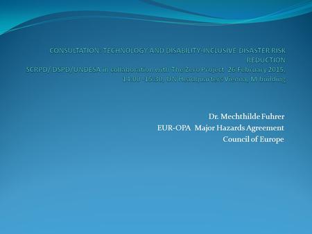 CONSULTATION: TECHNOLOGY AND DISABILITY-INCLUSIVE DISASTER RISK REDUCTION SCRPD/ DSPD/UNDESA in collaboration with The Zero Project 26 February 2015,