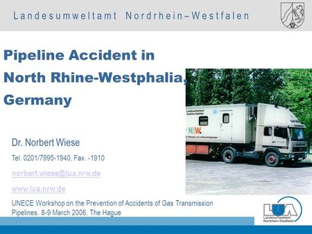 L a n d e s u m w e l t a m t N o r d r h e i n – W e s t f a l e n Dr. Norbert Wiese Tel. 0201/7995-1940, Fax. -1910