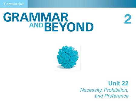 Unit 22 Necessity, Prohibition, and Preference. Unit 22 Necessity, Prohibition, and Preference 2 Necessity and Prohibition.