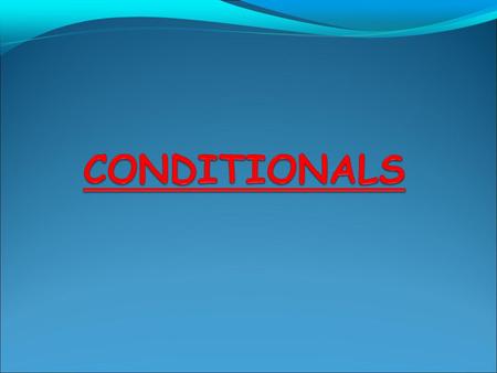 THE THREE CONDITIONALS Conditional 1 If+ Present Simple, will+Verb in infinitve If we eat a lot chocolate, we will get fat very soon. real actions.