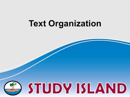 Text Organization. Writers organize text in different ways, depending on their purpose. Sequence Description Problem and Solution Question and Answer.