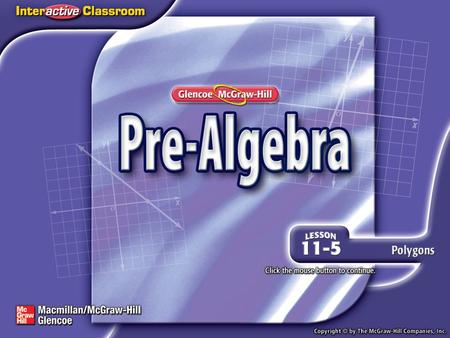 Splash Screen. Lesson Menu Five-Minute Check (over Lesson 11–4) Then/Now New Vocabulary Example 1: Classify Polygons Key Concept: Interior Angles of a.