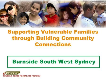 Burnside South West Sydney Supporting Vulnerable Families through Building Community Connections.