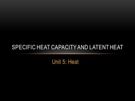 Specific Heat Capacity and Latent Heat