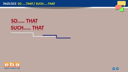 1 İNGİLİZCE SO.....THAT / SUCH.....THAT. 2 SO.....THAT / SUCH.....THAT İNGİLİZCE SO.....THAT / SUCH.....THAT So…..that ve such ……that yapılarını bir durumun.
