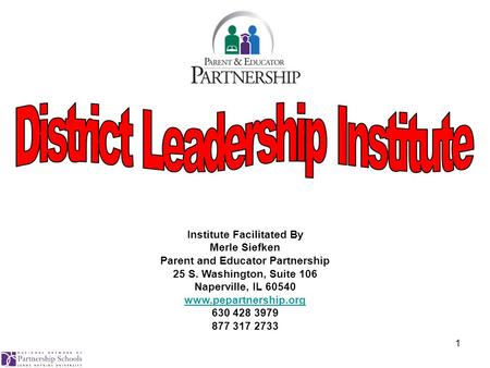 1 Institute Facilitated By Merle Siefken Parent and Educator Partnership 25 S. Washington, Suite 106 Naperville, IL 60540 www.pepartnership.org 630 428.