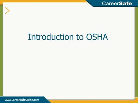 Introduction to OSHA  INSTRUCTOR’S NOTES: