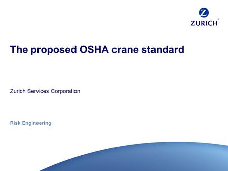 Risk Engineering The proposed OSHA crane standard Zurich Services Corporation.