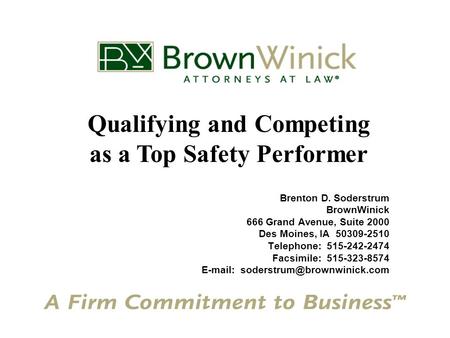 Brenton D. Soderstrum BrownWinick 666 Grand Avenue, Suite 2000 Des Moines, IA 50309-2510 Telephone: 515-242-2474 Facsimile: 515-323-8574