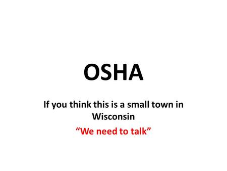 If you think this is a small town in Wisconsin “We need to talk”