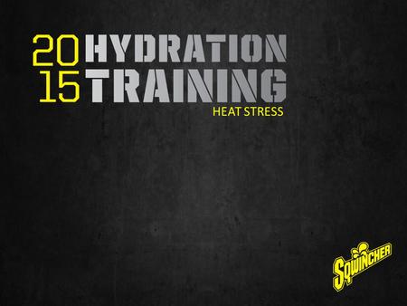 HEAT STRESS. GETTING THE JOB DONE A safe worker is a productive worker When worker capacity is impaired, so is productivity Inadequate hydration leads.