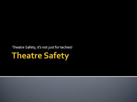 Theatre Safety, it’s not just for techies!