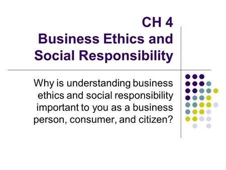 CH 4 Business Ethics and Social Responsibility