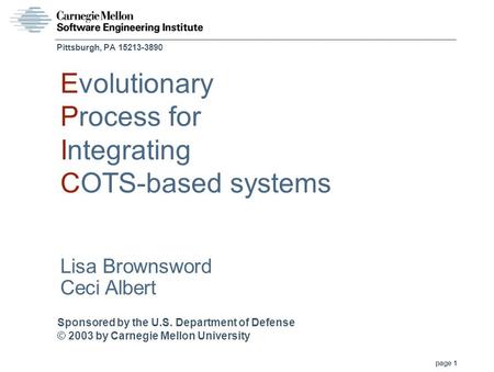 Sponsored by the U.S. Department of Defense © 2003 by Carnegie Mellon University page 1 Pittsburgh, PA 15213-3890 Evolutionary Process for Integrating.