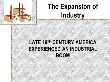 The Expansion of Industry