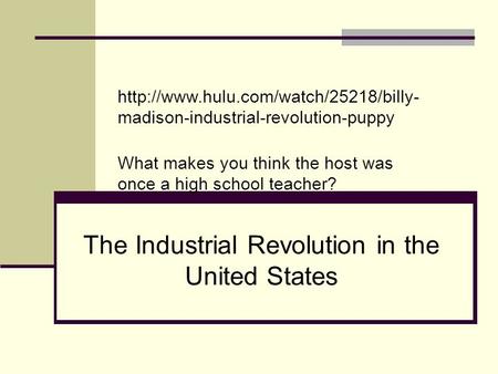 The Industrial Revolution in the United States  madison-industrial-revolution-puppy What makes you think the host.