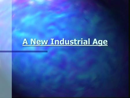 A New Industrial Age.