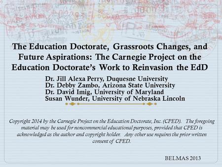 Dr. Jill Alexa Perry, Duquesne University Dr. Debby Zambo, Arizona State University Dr. David Imig, University of Maryland Susan Wunder, University of.