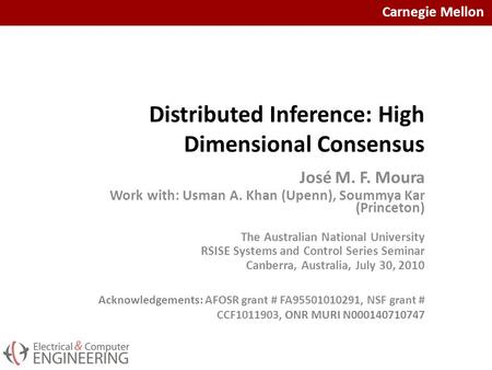 Carnegie Mellon Distributed Inference: High Dimensional Consensus TexPoint fonts used in EMF. Read the TexPoint manual before you delete this box.: AAA.