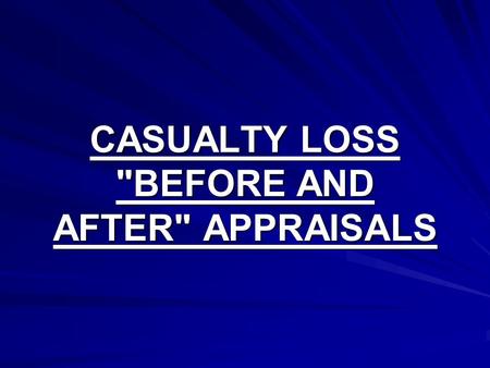 CASUALTY LOSS BEFORE AND AFTER APPRAISALS. 2 Casualty Loss Safe Harbor Approach for Larger SIPs 1. The IRS is concerned about the proper approach to.