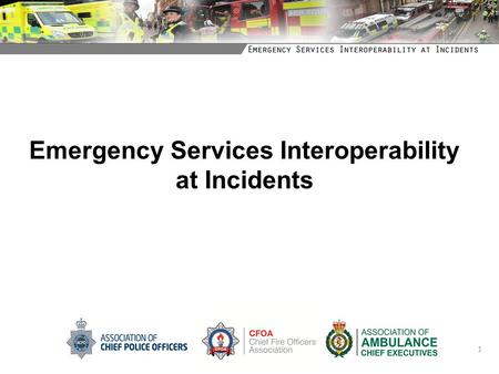 Emergency Services Interoperability at Incidents