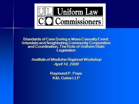 Standards of Care During a Mass Casualty Event: Interstate and Neighboring Community Cooperation and Coordination, The Role of Uniform State Legislation.