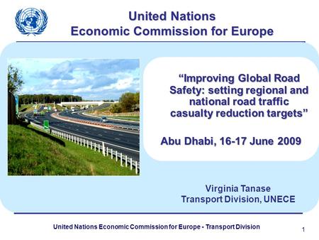 United Nations Economic Commission for Europe - Transport Division 1 United Nations Economic Commission for Europe “Improving Global Road Safety: setting.