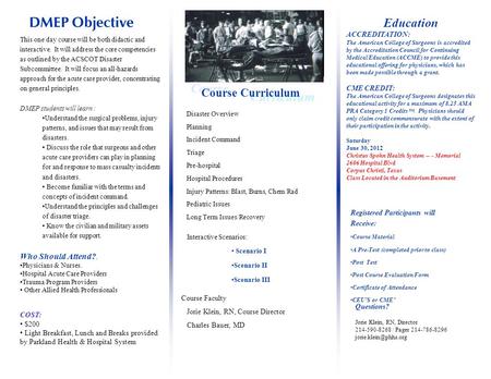 This one day course will be both didactic and interactive. It will address the core competencies as outlined by the ACSCOT Disaster Subcommittee. It will.