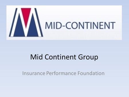 Mid Continent Group Insurance Performance Foundation.