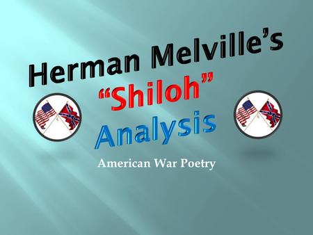 American War Poetry. (Taken from Kaplan 2012) Read the following poem by the American writer Herman Melville. In a well-organized essay, explain how Melville.