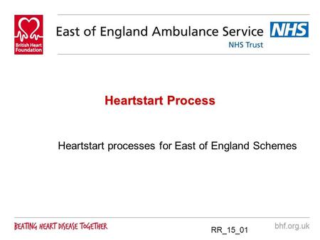 RR_15_01 Heartstart Process Heartstart processes for East of England Schemes.