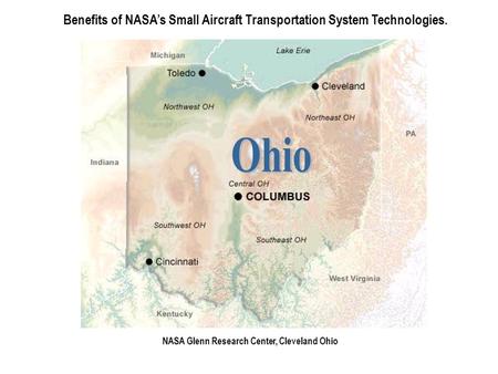 Benefits of NASA’s Small Aircraft Transportation System Technologies. NASA Glenn Research Center, Cleveland Ohio.