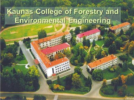 Kaunas College of Forestry and Environmental Engineering.