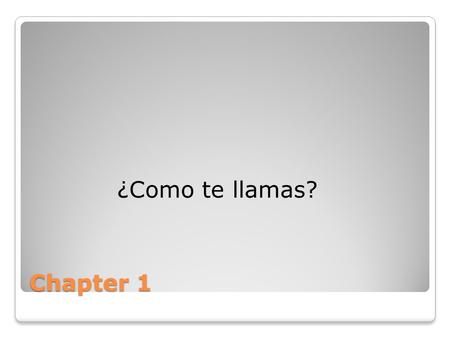 ¿Como te llamas? Chapter 1.