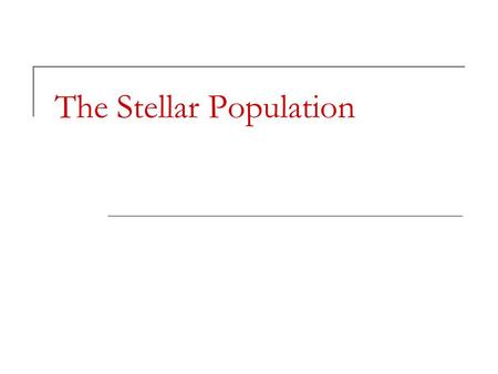 The Stellar Population. Last Time The most important property of a star is its mass  More massive stars have stronger gravity, which increases pressure.