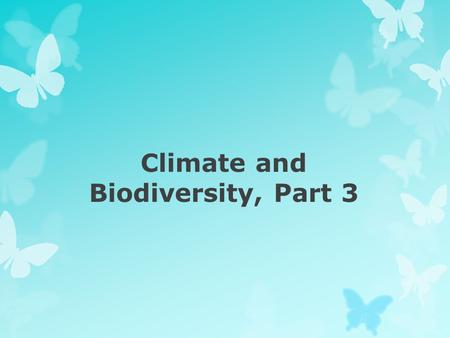 Climate and Biodiversity, Part 3. W HAT A RE THE M AJOR T YPES OF A QUATIC S YSTEMS ?  Concept 1: Saltwater and freshwater aquatic life zones cover almost.